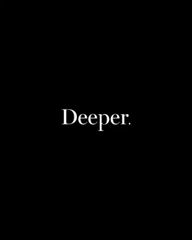 Deeper