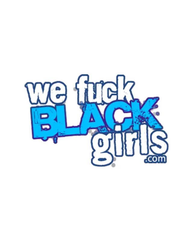 we fuck BLACK girls